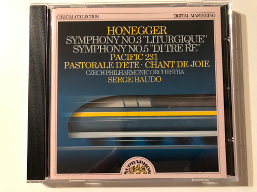 Honegger: Symphony No. 3 ''Liturgique'', Symphony No. 5 ''Di Tre Re'', Pacific 231, Pastorale D'ete, Chant De Joie - Czech Philharmonic Orchestra, Serge Baudo / Supraphon Audio CD 1991 Stereo / 11 0667-2