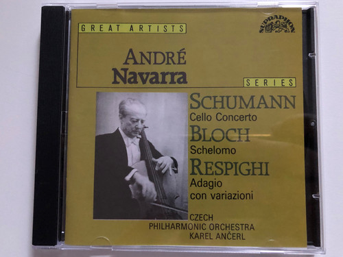 Karel Ančerl, André Navarra, Czech Philharmonic Orchestra - Bloch: Schelomo, Schumann: Cello Concerto, Respighi: Adagio Con Variazioni / Supraphon Audio CD / 11 1002-2011