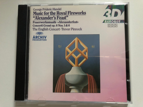George Frideric Handel - Music For The Royal Fireworks; "Alexander's Feast"; Concerti Grossi op. 6 Nos. 1 & 6 - The English Concert, Trevor Pinnock / 3D Baroque / Archiv Produktion Audio CD Stereo / 431 707-2