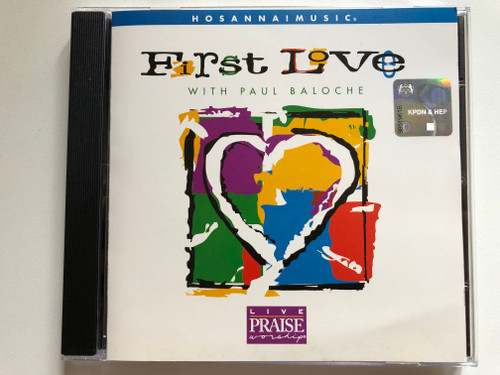 First Love - Live Praise Worship with Paul Baloche 1998 / Audio CD by Hosanna! Music 11462 (000768114629)