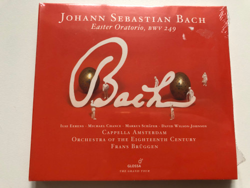 Johann Sebastian Bach: Easter Oratorio, BWV 249 - Ilse Eerens, Michael Chance, Markus Schafer, David Wilson-Johnson, Cappella Amsterdam, Orchestra Of The Eighteenth Century, Frans Brüggen / Glossa Audio CD 2012 / GCD 921115