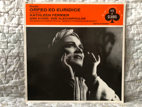 Gluck: Orfeo Ed Euridice (Abridged Version) - Kathleen Ferrier, Ann Ayars, Zoë Vlachopoulos, Glyndebourne Festival Chorus, Southern Philharmonic Orchestra, Fritz Stiedry / Ace Of Clubs LP Mono 1966 / ACL 293