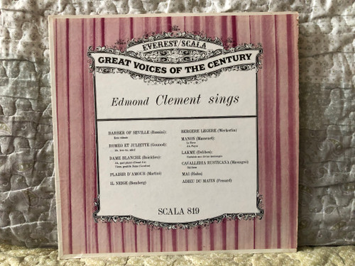 Edmond Clement Sings - Barber Of Seville (Rossini): Ecco ridente, Romeo Et Juliette (Gounod): Ah, leve-toi, soleil, Dame Blanche (Boieldieu): Ah, quel plaisir (Grand Air), Viens, gentille Dame (Cavatine) / Everest/Scala LP / SCALA 819