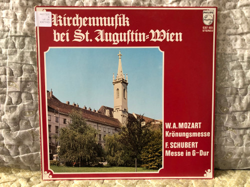 Kirchemusik Bei St. Augustin Wien - W. A. Mozart: Kronungsmesse, F. Schubert: Messe In G-Dur / Philips LP Stereo / 6387 065