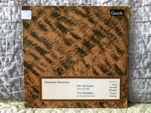 Christoph Demantius - Der 116. Psalm "Das Ist Mir Lieb"; Vier Motetten Aus "Corona Harmonica" - N.C.R.V. Vocaal Ensemble Hilversum, Marinus Voorberg / Camerata LP Stereo / CMS 30015 LPM