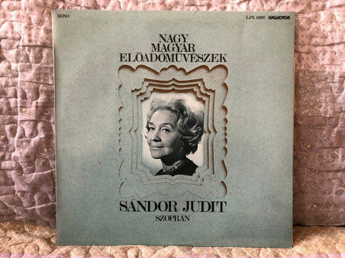 Nagy Magyar Előadóművészek - Sándor Judit (szopran) / Hungaroton LP Mono 1979 / LPX 12097