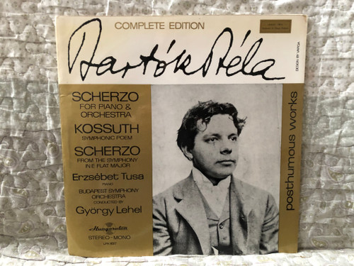 Bartók Béla - Scherzo For Piano & Orchestra; Kossuth Symphonic Poem; Scherzo From The Symphony In E Flat Major - Erzsébet Tusa (piano), Budapest Symphony Orchestra, Conducted by György Lehel / Hungaroton LP Stereo, Mono / LPX 11517