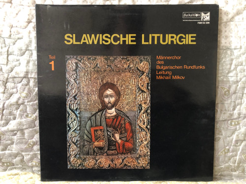 Slawische Liturgie (Teil 1) - Männerchor Des Bulgarischen Rundfunks, Leitung Mikhail Milkov / Балкантон LP / FSM 53 305