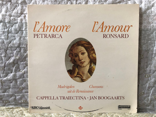 L´Amore: Pertraca, L`Ámour: Ronsard - Madrigalen Chansons uit de Renaissance / Cappella Traiectina, Jan Boogaarts / KRO LP 1976 Stereo / 313-11