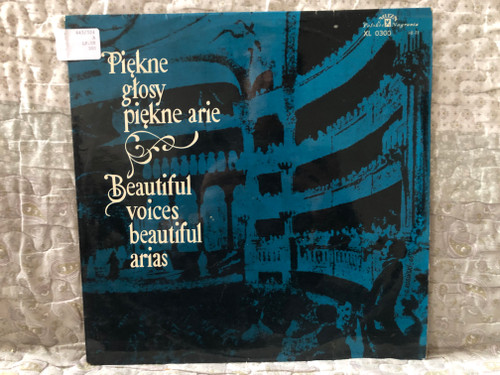 Piękne Głosy Piękne Arie = Beautiful voices beautiful arias / Polskie Nagrania Muza LP / XL 0300