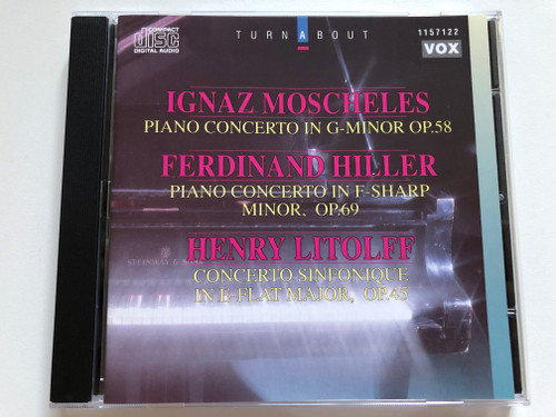 Ignaz Moscheles - Piano Concerto In G-Minor Op. 58; Ferdinand Hiller - Piano Concerto In F-Sharp Minor, Op. 69; Henry Litolff - Concerto Sinfonique In E-Flat Major, Op. 45 / Turnabout Audio CD Stereo 1992 / 1157122