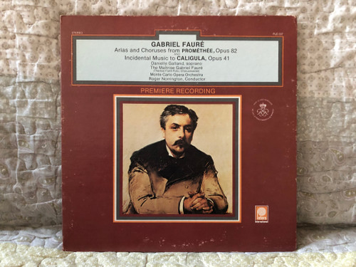 Gabriel Fauré: Arias And Choruses From Promethee, Opus 82 and Incidental Music to Caligula, Opus 41 - Danielle Galland (soprano), The Maitrise Gabriel Faure (Thérèse Farré-Fizio, chorusmaster) / PETERS INTERNATIONAL LP 1967 Stereo / PLE 037 