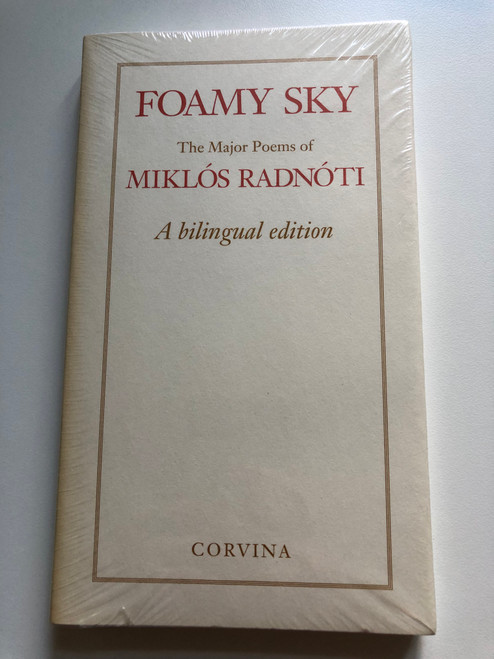 Foamy Sky: The Major Poems of Miklos Radnoti / A Bilingual Edition / Translated by Zsuzsanna Ozsváth, Frederick Turner / Paperback (9789631361964)