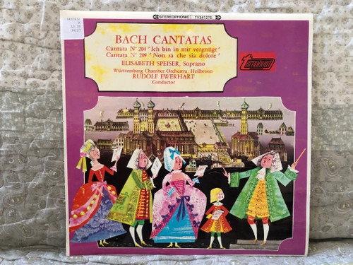 Bach Cantatas: Cantata N° 204 "Ich Bin In Mir Vergnügt", Cantata N° 209 "Non Sa Che Sia Dolore" - Elisabeth Speiser (soprano), Württemberg Chamber Orchestra, Heilbronn, Rudolf Ewerhart (conductor) / Turnabout LP Stereo 1968 / TV 34127S