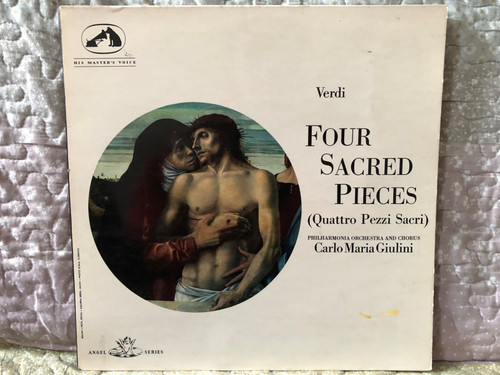 Verdi: Four Sacred Pieces = Quattro Pezzi Sacri - Philharmonia Orchestra And Chorus, Carlo Maria Giulini / His Master's Voice LP Stereo / SAN.120
