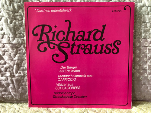 Richard Strauss – Der Bürger Als Edelmann; Mondscheinmusik Aus Capriccio; Walzer Aus Schlagobers - Rudolf Kempe, Staatskapelle Dresden / Das Instrumentalwerk / ETERNA LP Stereo 1986 / 8 26 439