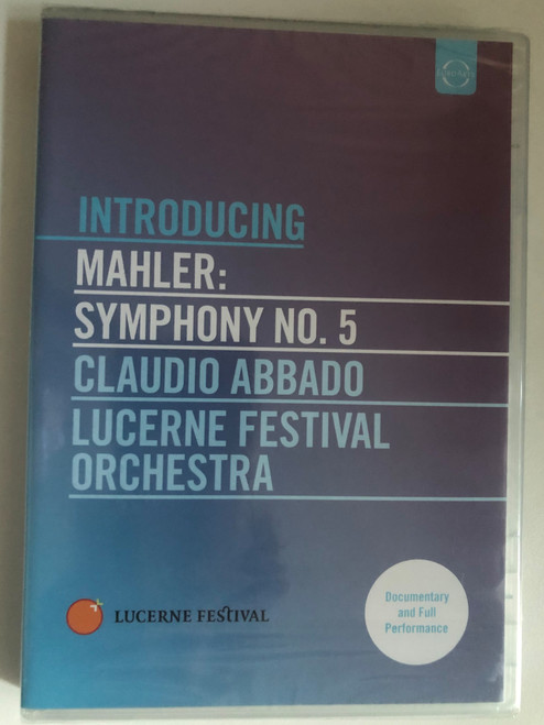 Introducing Mahler Symphony No 5  Lucerne Festival Orchestra  Conductor Claudio Abbado  Host Jeremy Barham  Documentary written by Martin Feil, Directed by Angelika  Performance recorded live at the 2004 Lucerne Festival  DVD (880242561787)