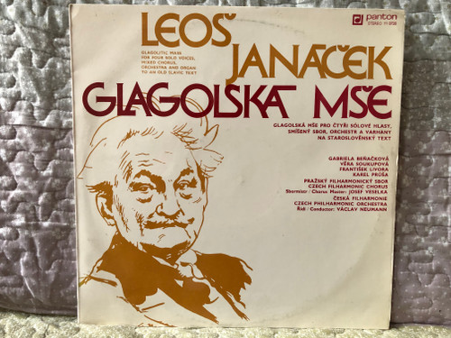 Leoš Janáček: Glagolská Mše (Glagolitic Mass For Four Solo Voices, Mixed Chorus, Orchestra And Organ To An Old Slavic Text) - Gabriela Benačkova, Vera Soukupova, František Livora, Karel Pruša, Pražský Filharmonický Sbor / Panton LP Stereo 1977 / 11 0720