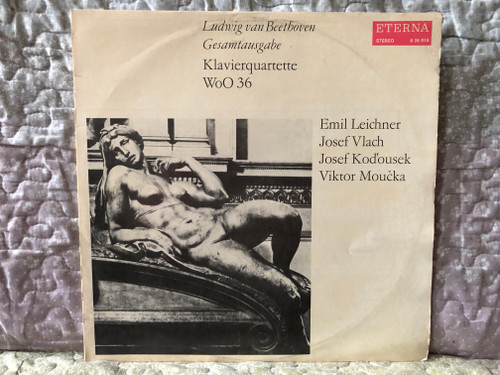 Ludwig van Beethoven: Klavierquartette WoO 36 - Emil Leichner, Josef Vlach, Josef Koďousek, Viktor Moučka / Ludwig van Beethoven Gesamtausgabe / ETERNA LP Stereo 1977 / 8 26 915