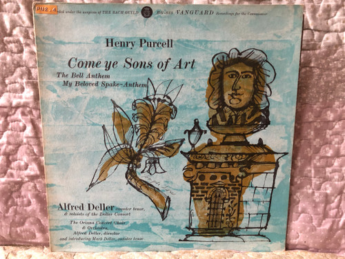 Henry Purcell: Come Ye Sons Of Art; The Bell Anthem; My Beloved Spake‒Anthem / Alfred Deller (counter tenor) & Soloists of the Deller Consort, The Oriana Concert Choir & Orchestra, Mark Deller (counter tenor) / Vanguard LP / BG-635