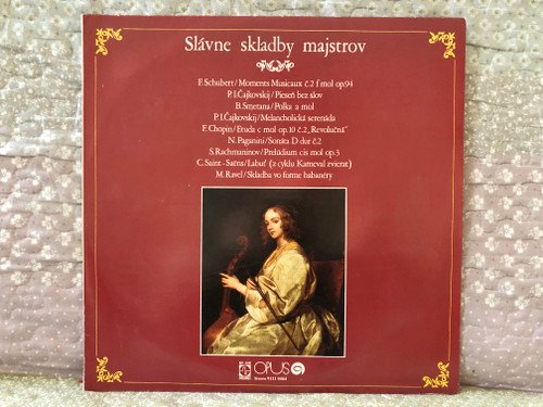 Slávne Skladby Majstrov - F. Schubert: Moments Musicaux Č. 2 F Mol Op. 94; P. I. Čajkovskij: Pieseň Bez Slov; B. Smetana: Polka A Mol; P. I. Čajkovskij: Melancholická Serenáda; F. Chopin: Etuda C Mol Op. 10 Č. 2 / Opus LP Stereo 1975 / 9111 0464