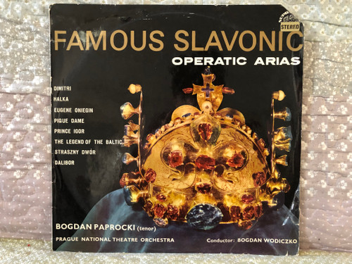 Famous Slavonic Operatic Arias - Bogdan Paprocki (tenor), Prague National Theatre Orchestra, Conductor: Bogdan Wodiczko / Dimitri; Halka; Eugene Oniegin; Pique Dame; Prince Igor / Supraphon LP Stereo 1964 / SUA ST 50644