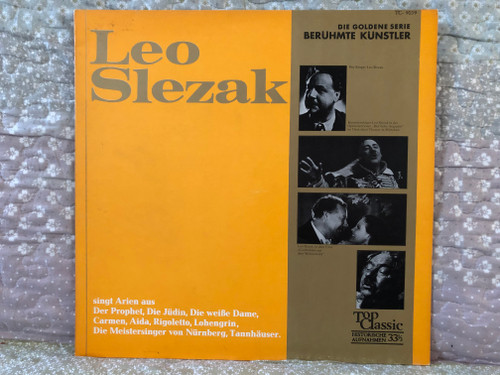 Leo Slezak Singt Arien aus Der Prophet; Die Jüdin; Die Weiße Dame; Carmen; Aida; Rigoletto; Lohengrin; Die Meistersinger Von Nürnberg; Tannhäuser / Die Goldene Serie Berühmte Künstler / Top Classic LP / TC 9039