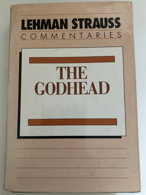 The Godhead: Devotional studies on the Three Persons of the Trinity by Lehman Strauss / A publication of Loizeaux Brothers, Inc. / Printed in the United States of America / Includes bibliographical references and index (0872138240)