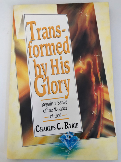 Transformed by His Glory by Charles Ryrie  Regain a Sense of the Wonder of God  Bible Study-Devotional  Publisher SP Scripture Press Amersham-on-the-Hill