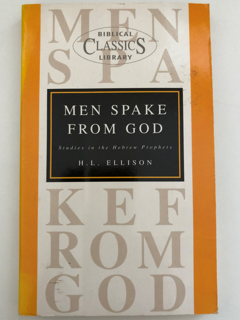 Men Spake from God by H. L. Ellison / Bible Christian Living / BIBLICAL CLASSICS LIBRARY / Studies in the Hebrew Prophets / Publisher: The Paternoster Press (0853646503)