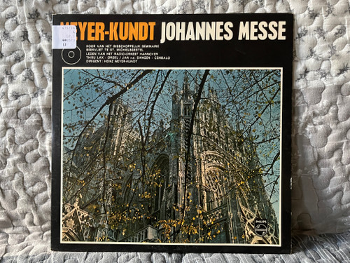 Meyer-Kundt: Johannes Messe - Koor Van Het Bisschoppelijk Seminarie, Beekvliet Te St. Michielsgestel, Leden Van Het Radio-Orkest Hannover, Thieu Lax (orgel), Jan v.d. Sangen (cembalo), Dirigent: Heinz Meyer-Kundt / Philips LP Stereo / 110555 Z