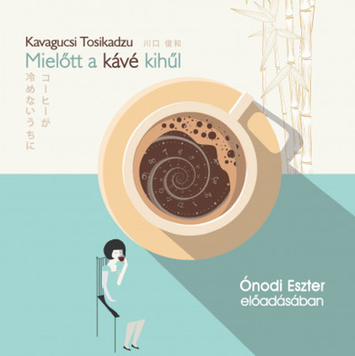 Kavagucsi Tosikadzu: Mielőtt a kávé kihűl - hangoskönyv / Ónodi Eszter előadásában / Hungarian Audio Book / MP3 CD (9789636360597)