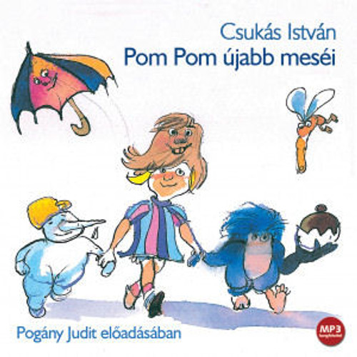 Csukás István Pom Pom újabb meséi - hangoskönyv  Pogány Judit előadásában  Hungarian Audio Book  MP3 CD (9789630990028)