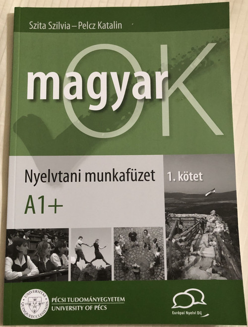MagyarOK A1+ - 1. kötet / Magyar Nyelvkönyv és Nyelvtani Munkafüzet / Szita Szilvia-Pelcz Katalin / MagyarOK 2019 / Paperback 