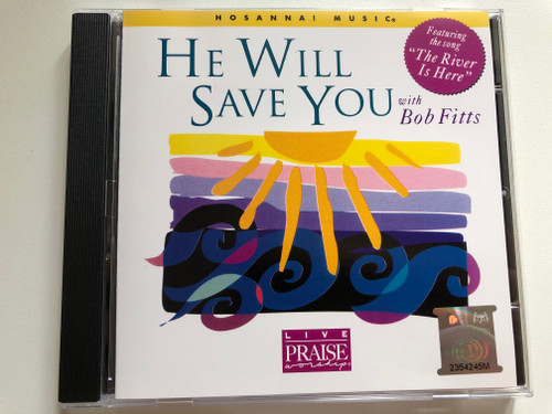 He Will Save You: Live Praise & Worship with Bob Fitts 1996 / Hosanna! Music 10282 (000768102817)