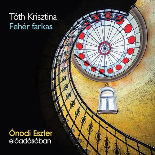 Tóth Krisztina Fehér farkas - hangoskönyv  Ónodi Eszter előadásában  Hungarian Audio Book  MP3 CD (9789635440276)