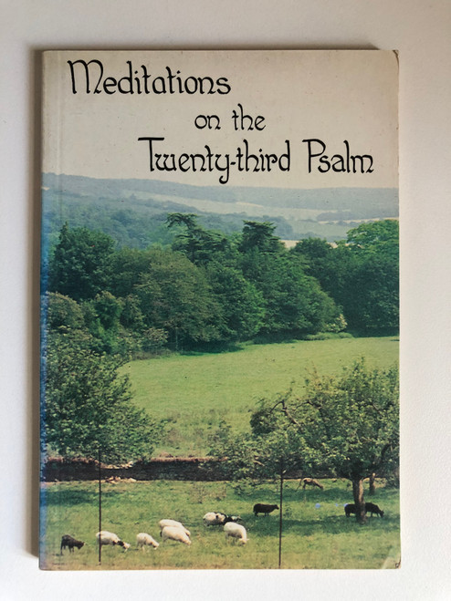 Meditations on the Twenty-Third Psalm by Andrew Miller  Published by BIBLE LIGHT PUBLISHERS  Printed by Permission of Christian Book Room Fourth Edition, 1985 (Andrewmiller)