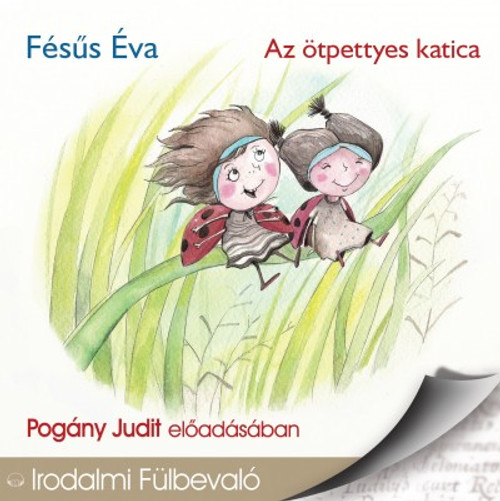 Fésűs Éva Az ötpettyes katica – hangoskönyv  Pogány Judit előadásában  Hungarian Audio Book CD (9789630989084)