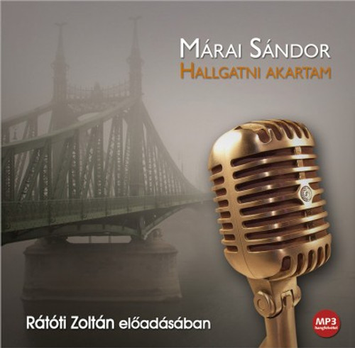 Márai Sándor Hallgatni akartam - hangoskönyv  Rátóti Zoltán előadásában  Hungarian Audio Book  MP3 CD (9789630986786)