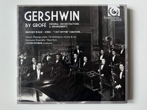 Gershwin By Grofe: Rhapsody In Blue-Songs-''I Got Rhythm Variations'' (Original Orchestrations & Arrangements) / Lincoln Mayorga (piano), Al Gallodoro (clarinet & sax) / Harmonia Mundi USA Audio CD 2010 / HMU 907492