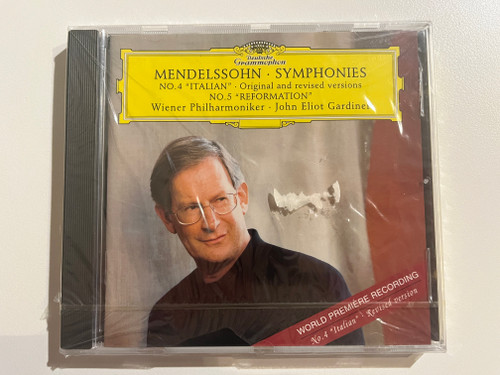 Mendelssohn: Symphonies: No. 4 "Italian" - Original And Revised Versions No. 5 "Reformation" - Wiener Philharmoniker, John Eliot Gardiner / World Premiere Recording no. 4, Revised version / Deutsche Grammophon Audio CD 1998 Stereo / 459 156-2