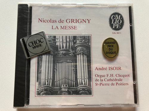Nicolas De Grigny: La Messe - André Isoir / Orgue F. H. Clicquot de la Cathedrale St-Pierre de Poitiers / Calliope Audio CD 1987 / CAL 9911