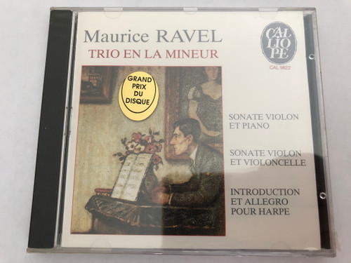 Maurice Ravel: Trio En La Mineur - Sonate Violon Et Piano; Sonate Violon Et Violoncelle; Introduction Et Allegro Pour Harpe / Calliope Audio CD 1987 / CAL. 9822