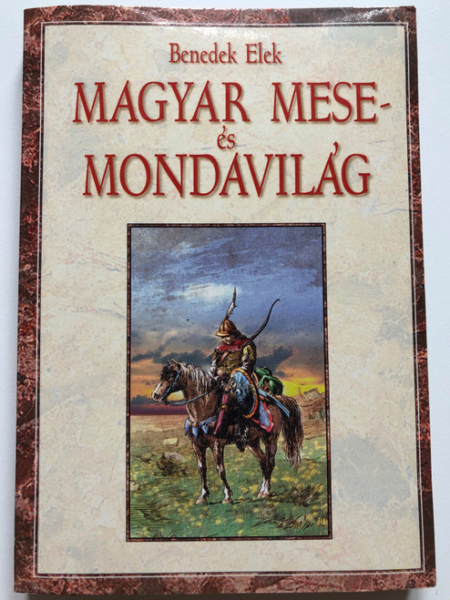 MAGYAR MESE - es MONDAVILAG (WORLD OF HUNGARIAN FAIRY TALES) by Benedict Elek / MAGYAR MESE- ÉS MONDAVILÁG Ezer év meseköltése Meséli: Benedek Elek / Széchy Gyula szövegrajzaival (9639189006)