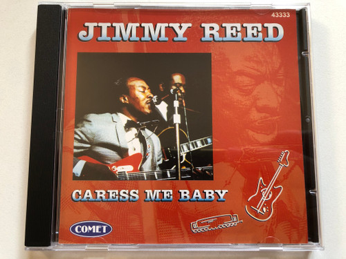 Jimmy Reed – Caress Me Baby / Comet Audio CD 1997 / 43333