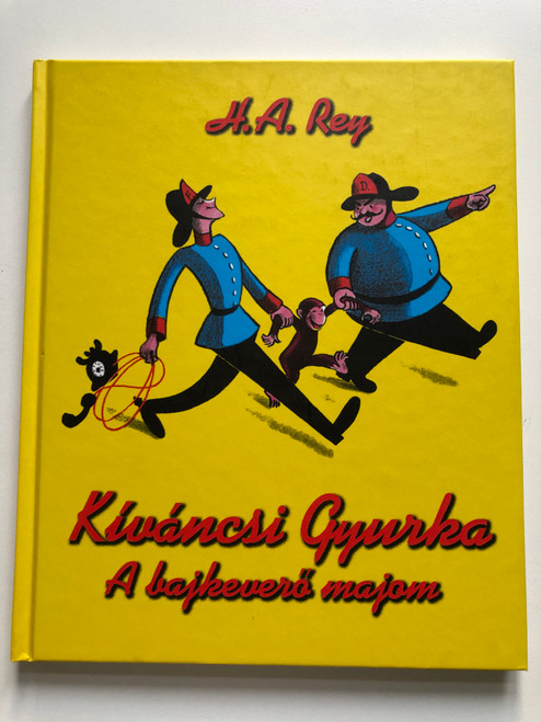 Kíváncsi Gyurka A bajkeverő majom (Curious Gyurka The troublemaking monkey) by H. A. Rey / Írta és rajzolta H.A. Rey / Kalligráf Könyvkiadó / Fordította: Bánfalvi Gábor Lektorálta: Borsos Levente Curious George (9780630669153)