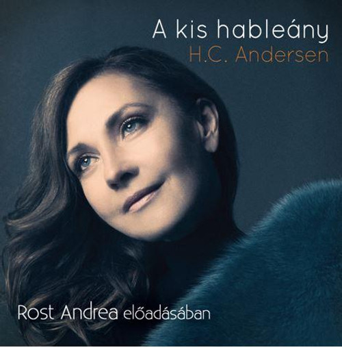 H. C. Andersen A KIS HABLEÁNY - HANGOSKÖNYV  Rost Andrea előadásában  Kossuth Kiadó  Hungarian Audio Book CD (9789630981354)