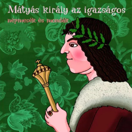 MÁTYÁS KIRÁLY, AZ IGAZSÁGOS HANGOSKÖNYV  Olasz Etelka  Dalnok Kiadó  Hungarian Audio Book CD (5999887890727)