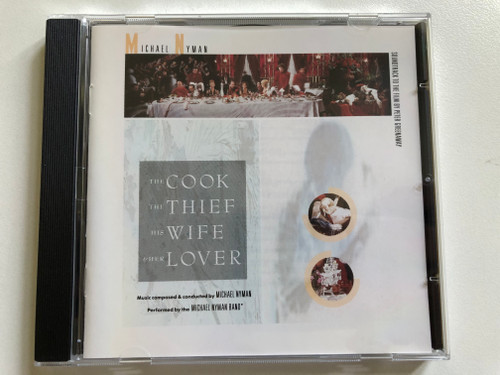 Michael Nyman: The Cook, The Thief, His Wife And Her Lover - Music Composed & Conducted By Michael Nyman, Performed By The Michael Nyman Band / Soundtrack To The Film By Peter Greenaway / Virgin Audio CD 1989 / 077778671923