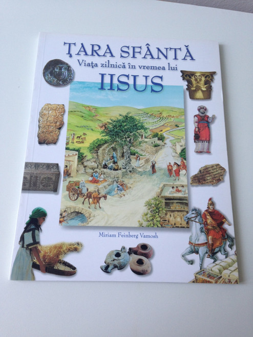 Holy Land in Jesus Time - Romanian Language Book / Tara Sfanta Viata zilnica in vremea lui Iisus